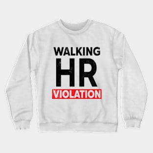 Walking HR Violation White Humor Crewneck Sweatshirt